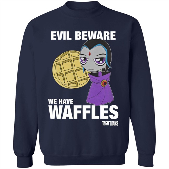 Evil Beware We Have Waffles Teen Titans Shirt Rebeltaxi Evil Beware We Have Waffles Teen Titans Shirt Rebeltaxi
