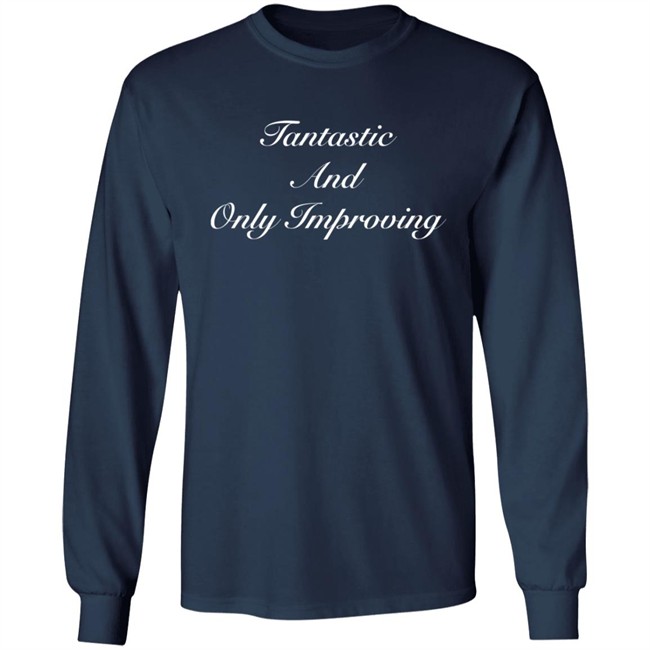 Fantastic And Only Improving Hoodie Fantastic And Only Improving Hoodie