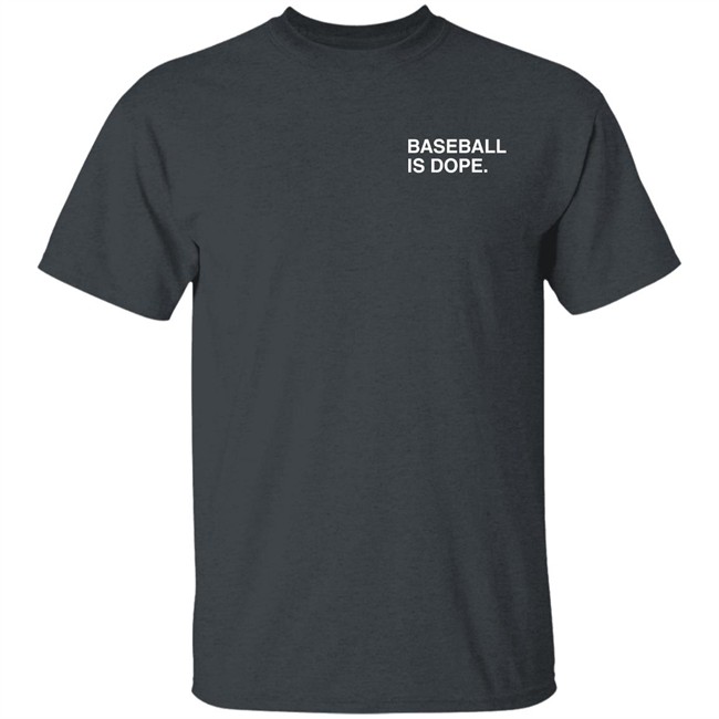 Obvious Shirts Baseball Is Dope T Shirt Obvious Shirts Baseball Is Dope T Shirt