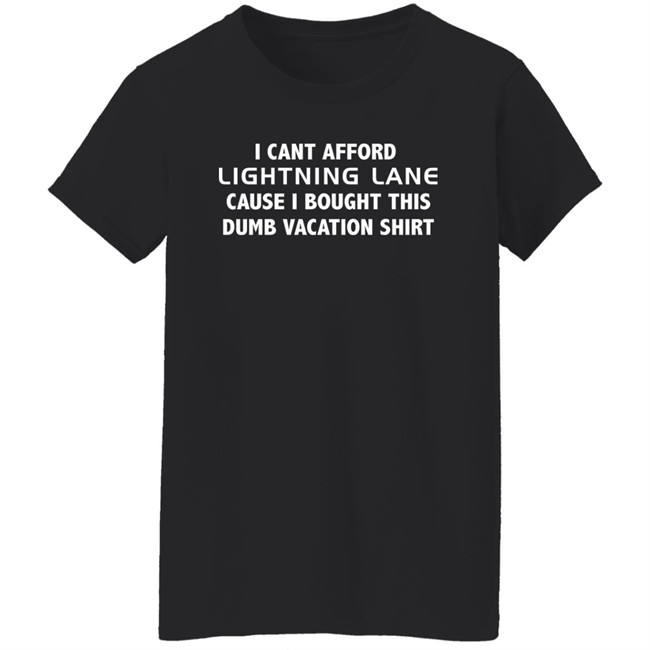 I Cant Afford Lightning Lane Cause I Bought This Dumb Vacation Shirt Shirt Christian I Cant Afford Lightning Lane Cause I Bought This Dumb Vacation Shirt Shirt Christian