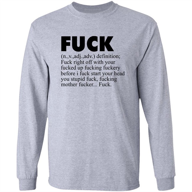 Fuck (n.,v.,adj.,adv.) Definition Fuck Right Off With Your Fucked Up Fucking Fuckery Before I Fuck Start Your Head You Stupid Fuck, Fucking Mother Fucker Fuck Shirt Jeff Timmer Fuck (n.,v.,adj.,adv.) Definition Fuck Right Off With Your Fucked Up Fucking Fuckery Before I Fuck Start Your Head You Stupid Fuck, Fucking Mother Fucker Fuck Shirt Jeff Timmer