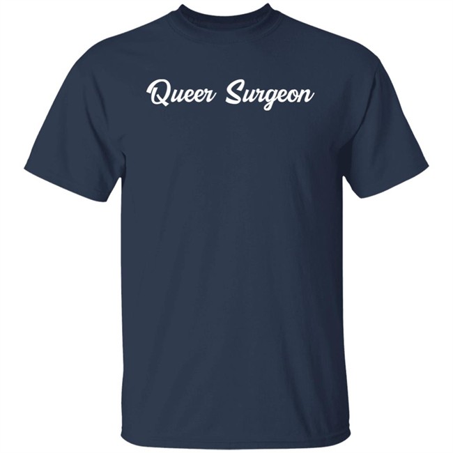 Queer Surgeon Shirt Blair Peters MD Queer Surgeon Shirt Blair Peters MD