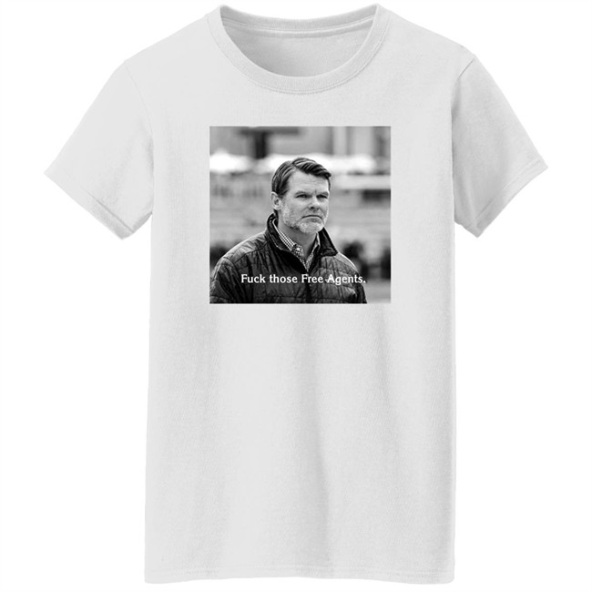 Fuck Those Free Agents Chris Ballard Shirt George Gturn3796 Fuck Those Free Agents Chris Ballard Shirt George Gturn3796