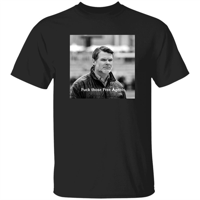 Fuck Those Free Agents Chris Ballard Shirt George Gturn3796 Fuck Those Free Agents Chris Ballard Shirt George Gturn3796