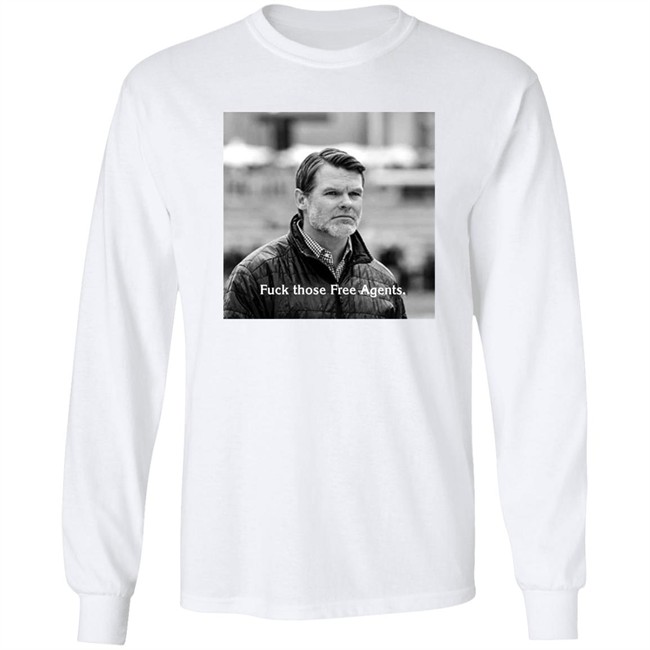 Fuck Those Free Agents Chris Ballard Shirt George Gturn3796 Fuck Those Free Agents Chris Ballard Shirt George Gturn3796