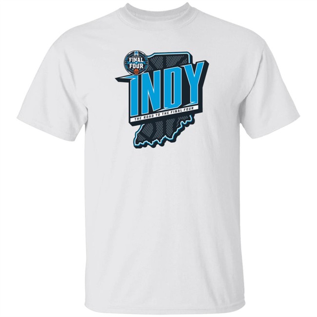 Indy The Road To The Final Four T Shirt Indy The Road To The Final Four T Shirt