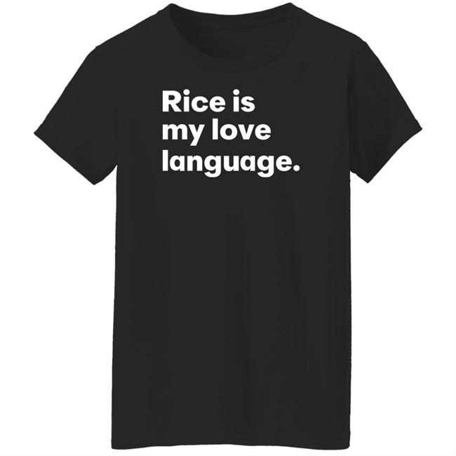 Tonja Renée Stidhum Rice Is My Love Language T Shirt Roarior Shop Tonja Renée Stidhum Rice Is My Love Language T Shirt Roarior Shop