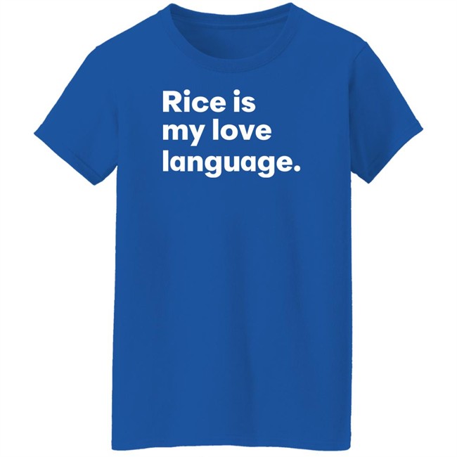 Tonja Renée Stidhum Rice Is My Love Language T Shirt Roarior Shop Tonja Renée Stidhum Rice Is My Love Language T Shirt Roarior Shop