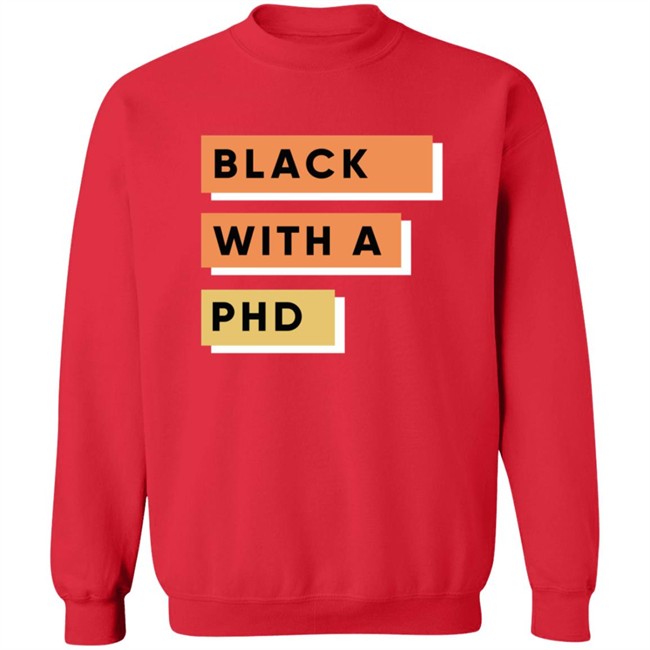 Daphneychery Black With A Phd Sweatshirt
