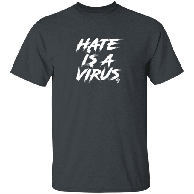 Hate Is A Virus Shirt Hate Is A Virus Shirt