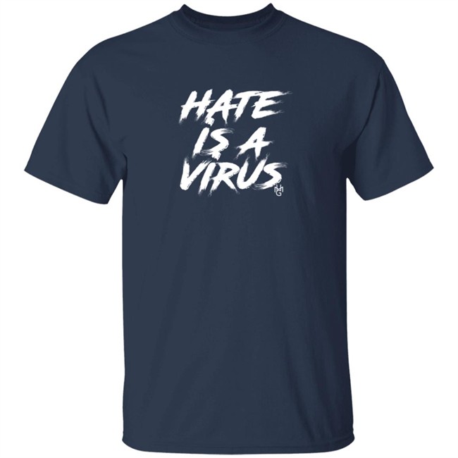Hate Is A Virus Shirt Hate Is A Virus Shirt