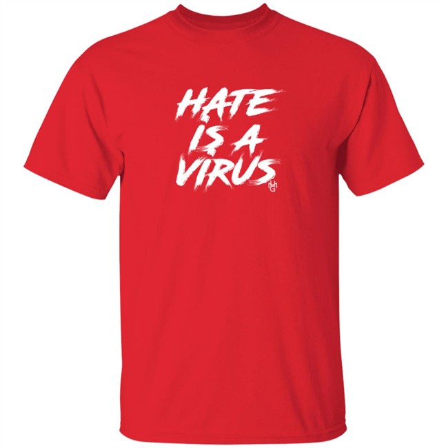 Hate Is A Virus Shirt Hate Is A Virus Shirt