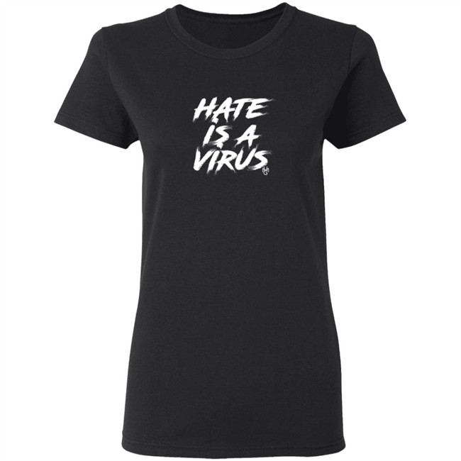 Hate Is A Virus Shirt Hate Is A Virus Shirt