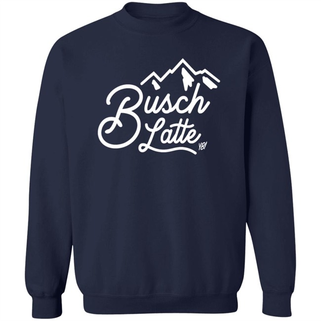 Busch Latte Hooded Sweatshirt - You Betcha Busch Latte Hooded Sweatshirt - You Betcha