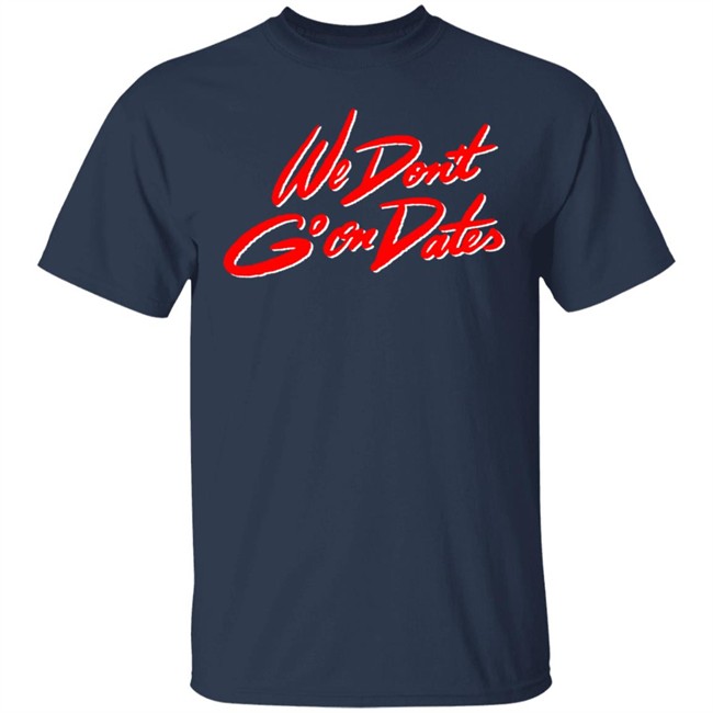Freebandz Team Toxxic We Don't Go On Dates Tee Shirt Freebandz Team Toxxic We Don't Go On Dates Tee Shirt