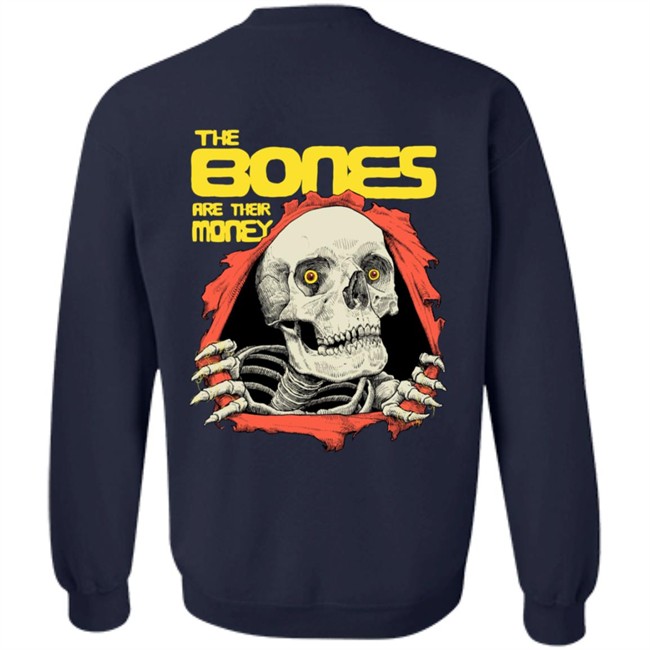 The Bones Are Their Money Shirt The Bones Are Their Money Shirt