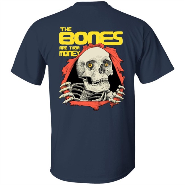 The Bones Are Their Money Shirt