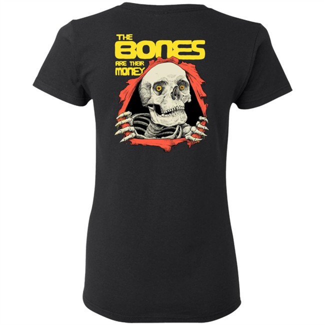 The Bones Are Their Money Shirt The Bones Are Their Money Shirt