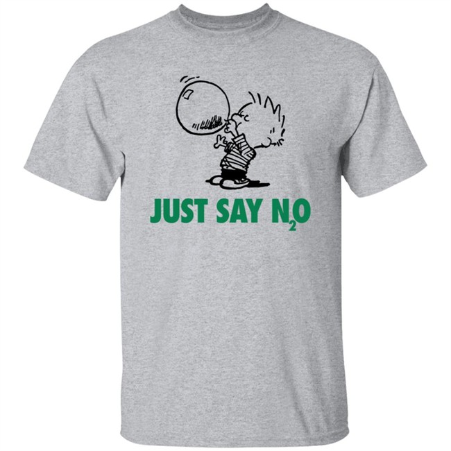 Just Say N2O Shirt Just Say N2O Shirt