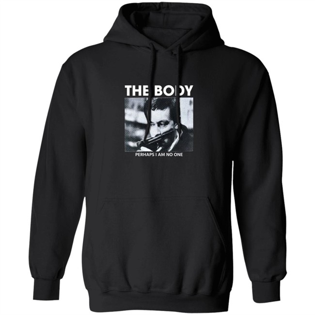 The Body Perhaps I Am No One Shirt The Body Perhaps I Am No One Shirt