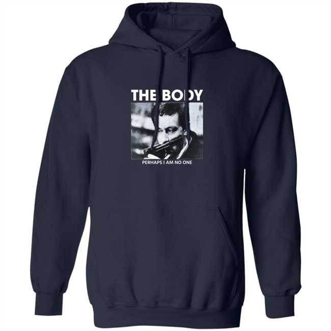 The Body Perhaps I Am No One Shirt The Body Perhaps I Am No One Shirt