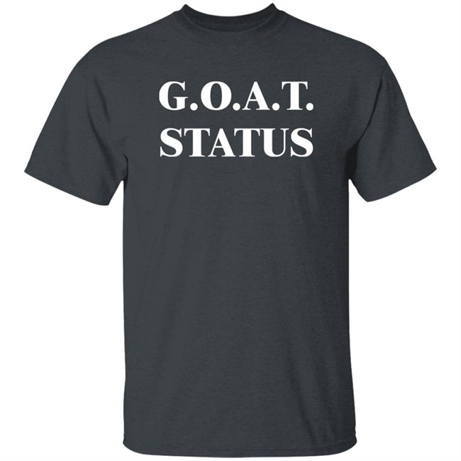 G.O.A.T. Status Shirt G.O.A.T. Status Shirt