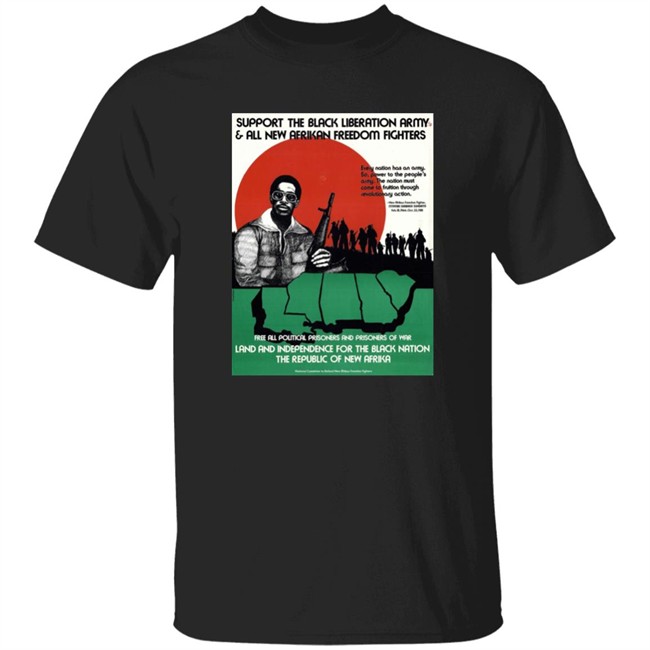 Support The Black Liberation Army & All New Afrikan Freedom Fighters Shirt Free Political Prisoners And Prisoners Of War Land And Independence For The Black Nation The Republic Of New Afrika Isa Endsanctions