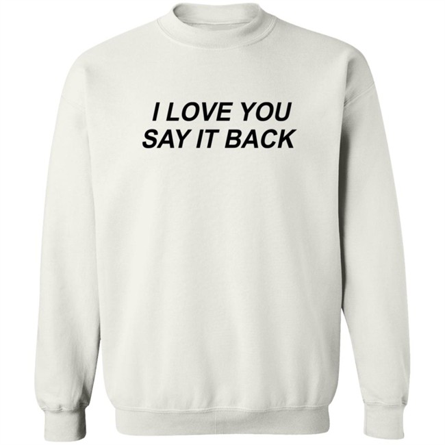 Lonely Ghost Merch Shop I Love You Say It Back Crewneck Sweatshirt White