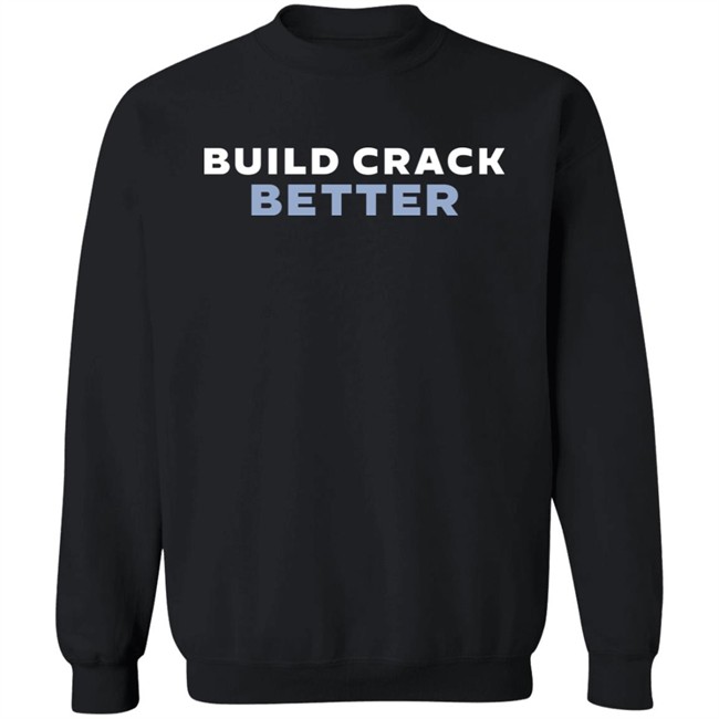 Build Crack Better Shirt The Fedpost Merch Grift Shop Tucker Carlson Build Crack Better Shirt The Fedpost Merch Grift Shop Tucker Carlson