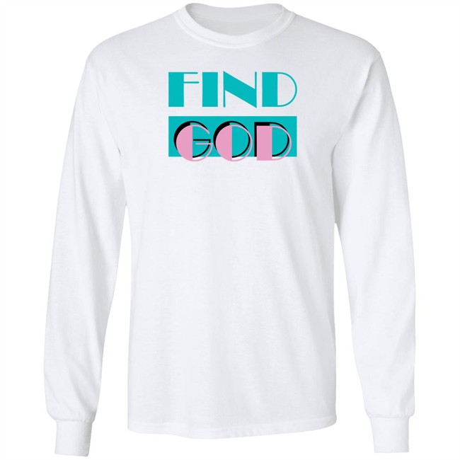 Find God Tee Shirt Shitheadsteve Merch Find God Tee Shirt Shitheadsteve Merch