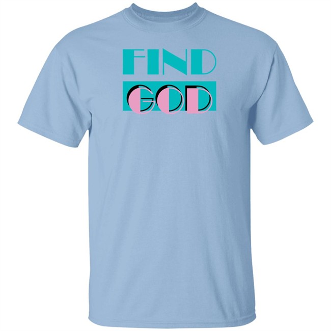 Find God Tee Shirt Shitheadsteve Merch Find God Tee Shirt Shitheadsteve Merch
