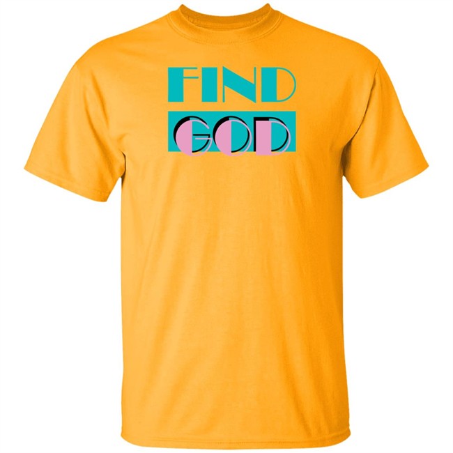 Find God Tee Shirt Shitheadsteve Merch Find God Tee Shirt Shitheadsteve Merch