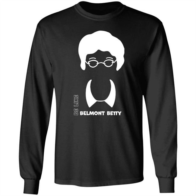 Be Like Belmont Betty Tee Shirt The Belmont Store Merch Ncaa March Madness Be Like Belmont Betty Tee Shirt The Belmont Store Merch Ncaa March Madness