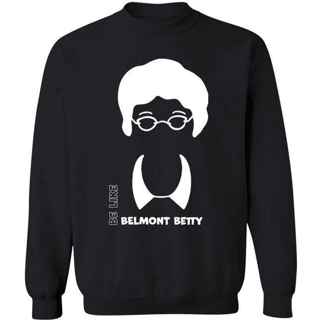 Be Like Belmont Betty Tee Shirt The Belmont Store Merch Ncaa March Madness Be Like Belmont Betty Tee Shirt The Belmont Store Merch Ncaa March Madness