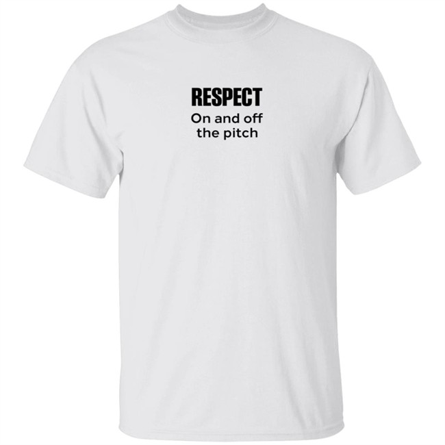 Respect On And Off The Pitch Shirt