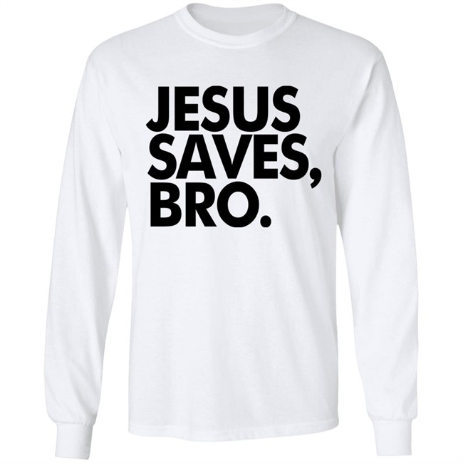 Jesus Saves Bro Shirt Fundiesnarkuncensored Jesus Saves Bro Shirt Fundiesnarkuncensored