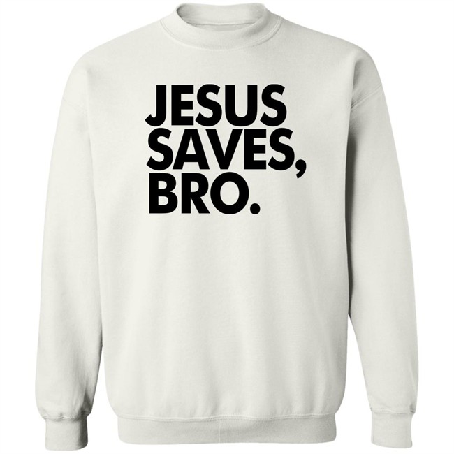 Jesus Saves Bro Shirt Fundiesnarkuncensored Jesus Saves Bro Shirt Fundiesnarkuncensored