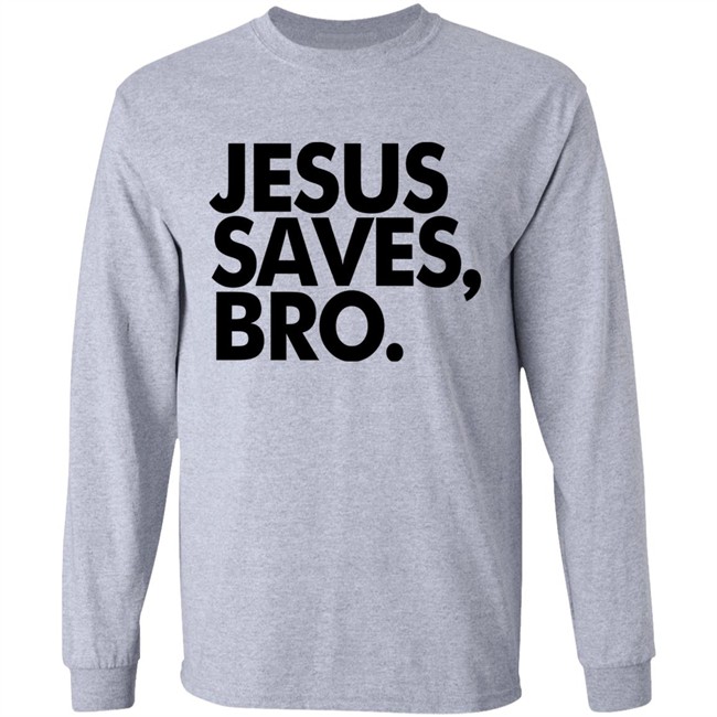 Jesus Saves Bro Shirt Fundiesnarkuncensored Jesus Saves Bro Shirt Fundiesnarkuncensored