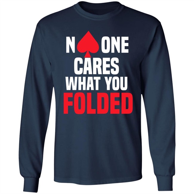 No One Cares What You Folded Shirt Melissa Burr Poker Players No One Cares What You Folded Shirt Melissa Burr Poker Players