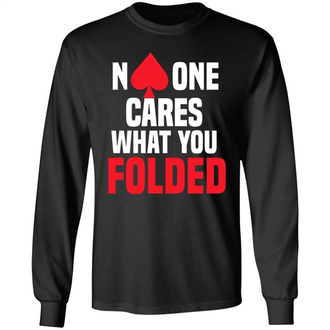 No One Cares What You Folded Shirt Melissa Burr Poker Players No One Cares What You Folded Shirt Melissa Burr Poker Players