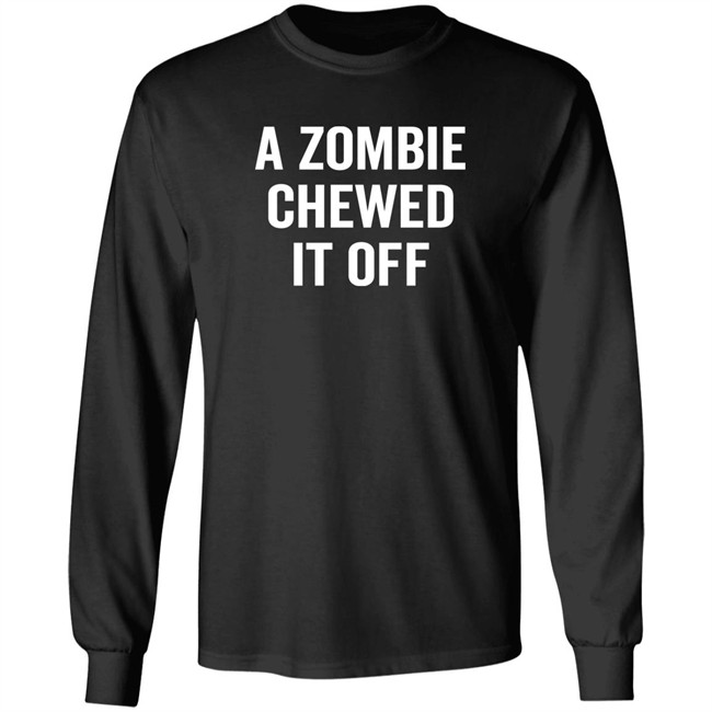 A Zombie Chewed It Off Shirt Jacky Hunt-Broersma A Zombie Chewed It Off Shirt Jacky Hunt-Broersma