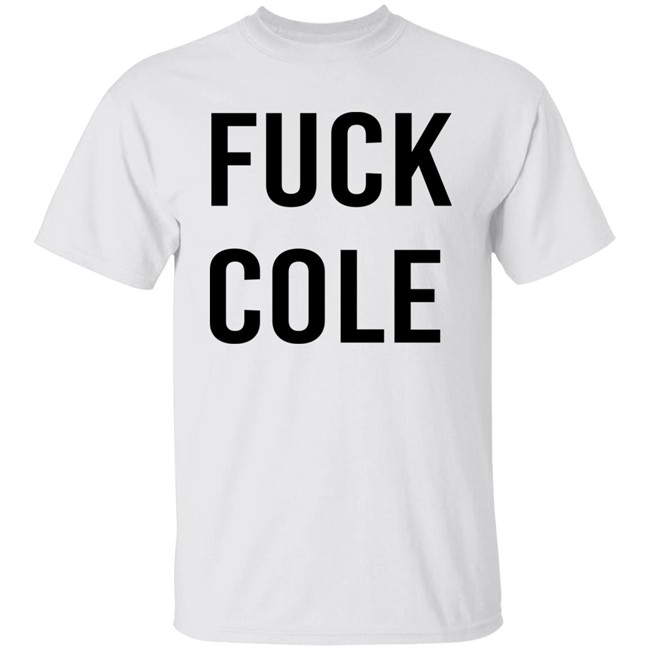 Fuck Cole Shirt Urban Cowboy