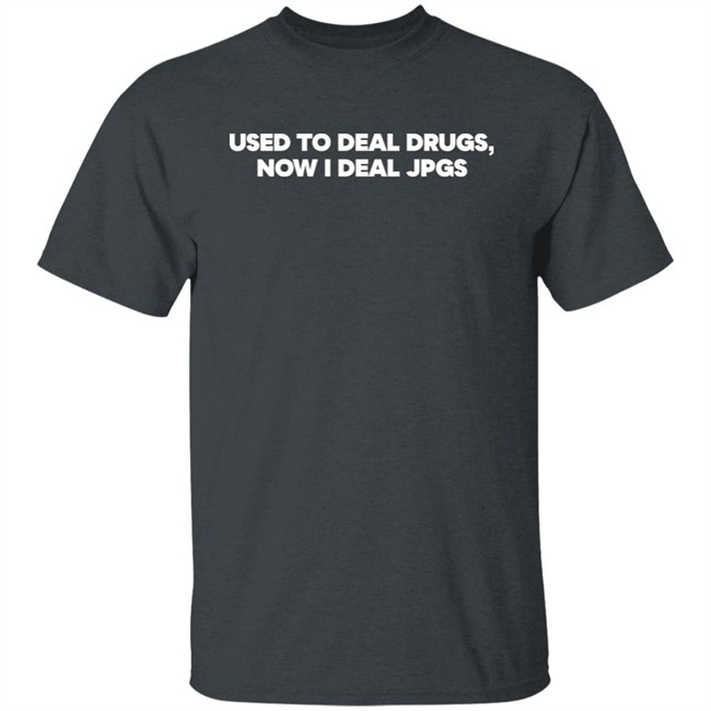 Used To Deal Drugs Now I Deal Jpegs Shirt Redbeardnft Dave Used To Deal Drugs Now I Deal Jpegs Shirt Redbeardnft Dave