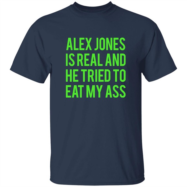 Dualityof Han Alex Jones Is Real And He Tried To Eat My Ass Shirt Mother Girth Dualityof Han Alex Jones Is Real And He Tried To Eat My Ass Shirt Mother Girth