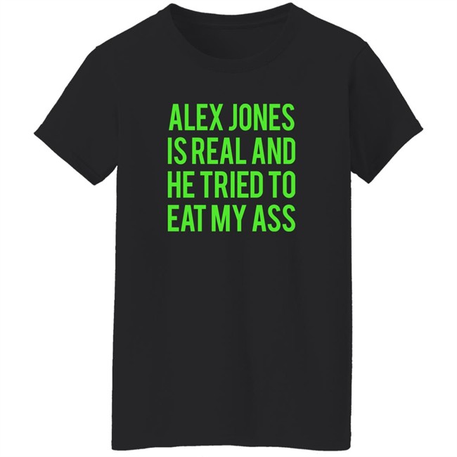 Dualityof Han Alex Jones Is Real And He Tried To Eat My Ass Shirt Mother Girth Dualityof Han Alex Jones Is Real And He Tried To Eat My Ass Shirt Mother Girth
