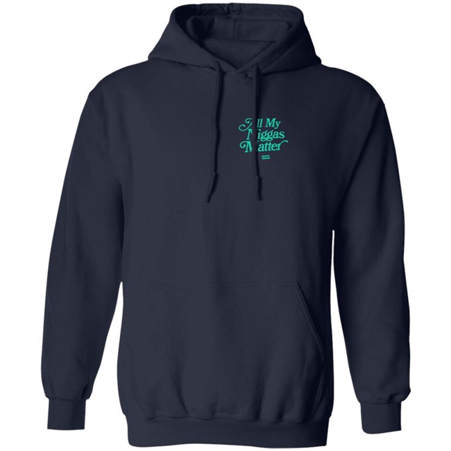 All My Nigs Matter Hoodie All My Nigs Matter Hoodie