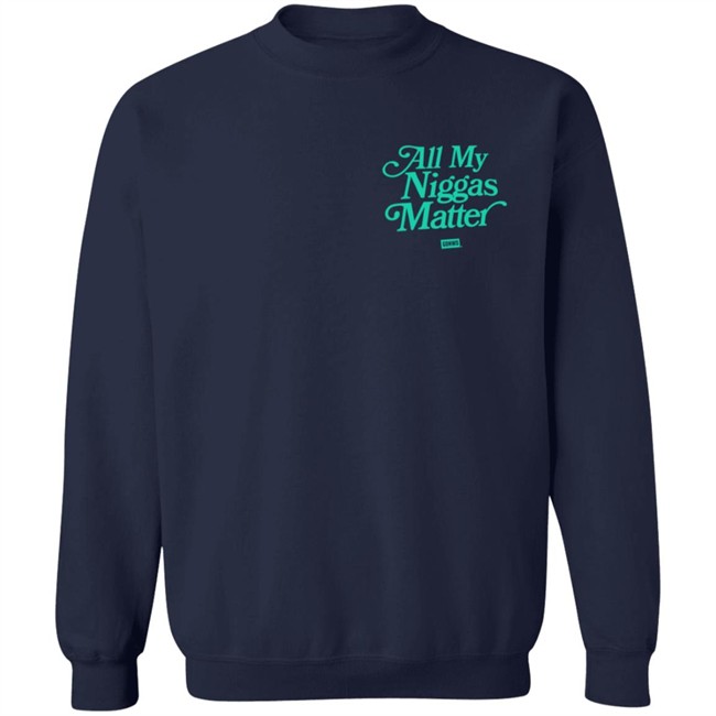 All My Nigs Matter Hoodie All My Nigs Matter Hoodie
