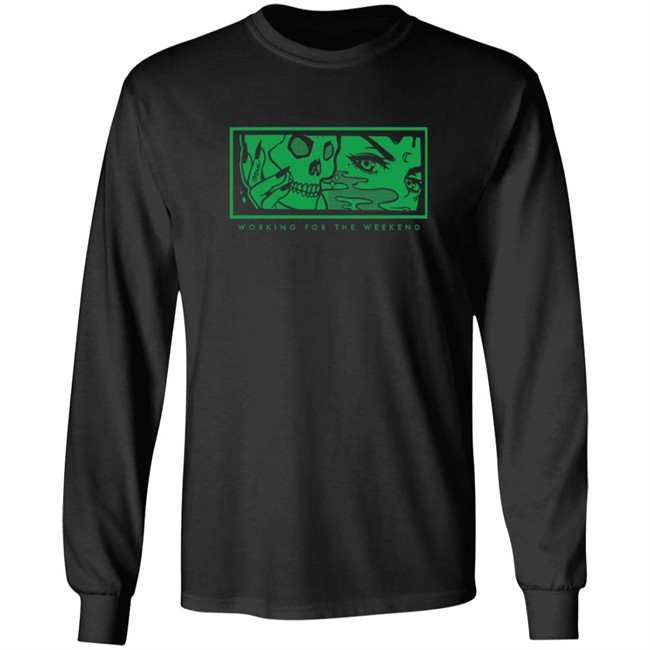 Max Merch Working For The Weekend Long Sleeve T Shirt