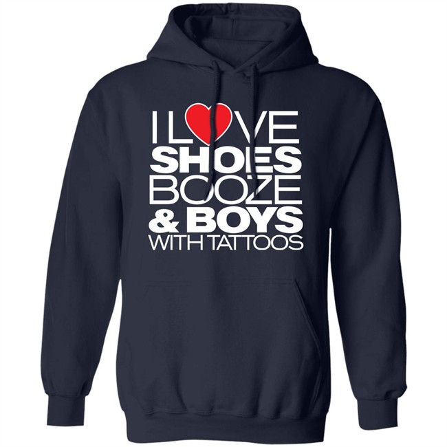 I Love Shoes Booze And Boys With Tattoo Shirt I Love Shoes Booze And Boys With Tattoo Shirt