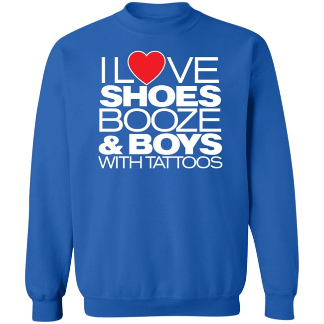 I Love Shoes Booze And Boys With Tattoo Shirt I Love Shoes Booze And Boys With Tattoo Shirt